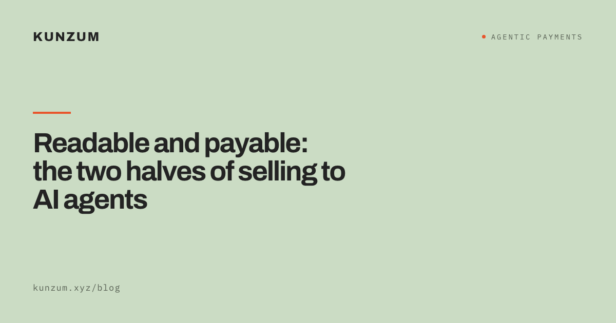 Readable and payable: the two halves of selling to AI agents