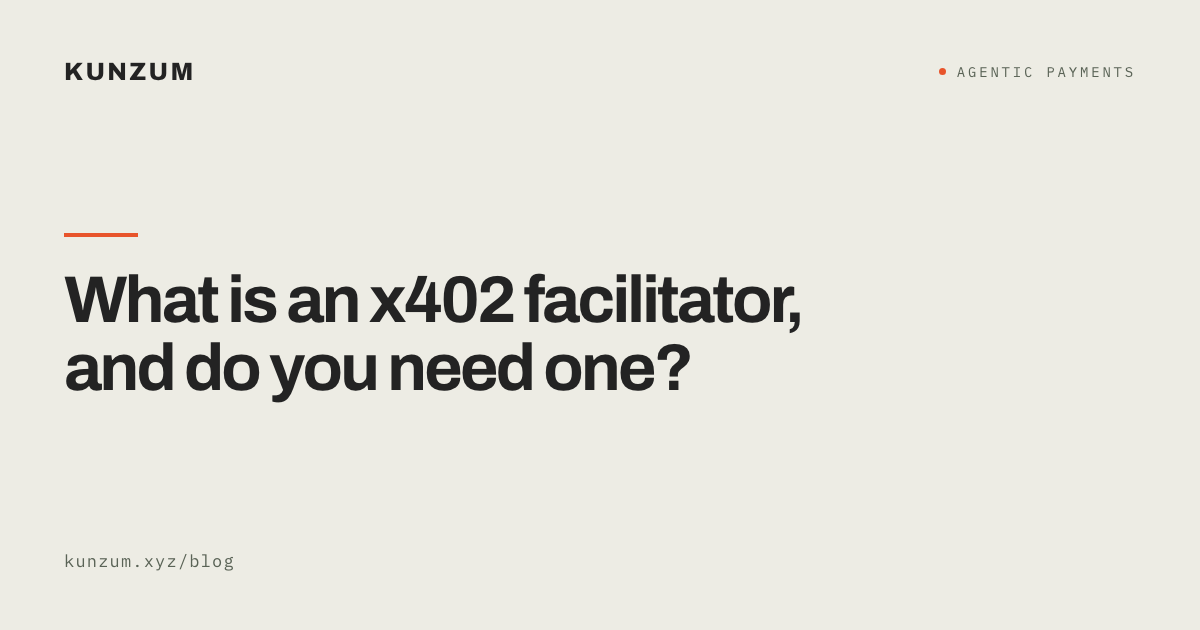 What is an x402 facilitator, and do you need one?